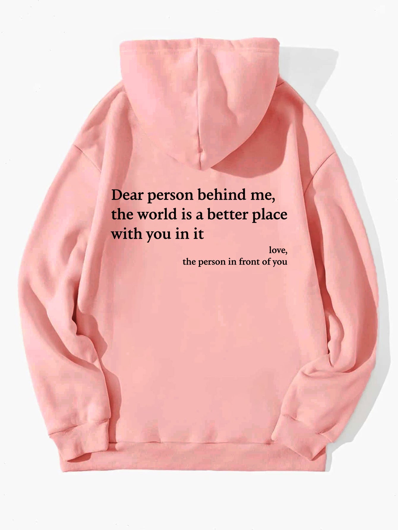 Dear Person Behind Me,the World Is A Better Place,with You In It,love,the Person In Front Of You,Women's Plush Letter Printed Kangaroo Pocket Drawstring Printed Hoodie Unisex Trendy Hoodies - O Retalho
